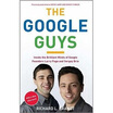 The Google Guys Inside the Brilliant Minds of Google Founders Larry Page&Sergey Brin
The Google Guys Inside the Brilliant Minds of Google Founders Larry Page&Sergey Brin