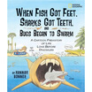 When Fish Got Feet Sharks Got Teeth&Bugs Began to Swarm