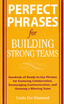 Perfect Phrases for Building Strong Teams