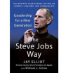 The Steve Jobs Way iLeadership for a New Generation