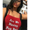 Are We Having Fun Yet Printing Tank Tops Vest Women Sleeveless T-shirt Blouse
