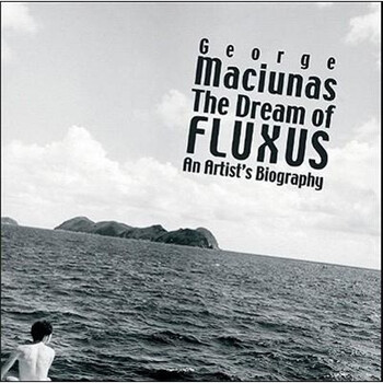 George Maciunas: The Dream of Fluxus簡介，目錄書摘
