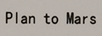 PLAN TO MARS