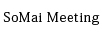 SoMai Meeting