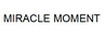 MIRACLE MOMENT