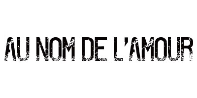 AU NOM DE LAMOUR