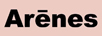 艾潤(rùn)絲（Arēnes）