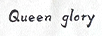 QUEEN GLORY