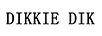 DIKKIE DIK