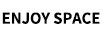 ENJOY SPACE