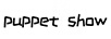 PUPPET SHOW