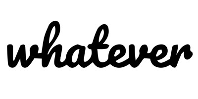 WHATEVER