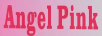 ANGEL PINK