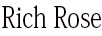 RICH ROSE