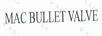 MAC BULLET VALVE
