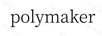 polymaker