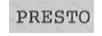 PRESTO