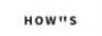 HOW''S