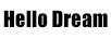 HELLO DREAM