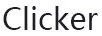 Clicker