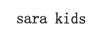 SARA KIDS