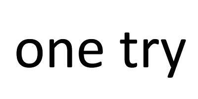 one try