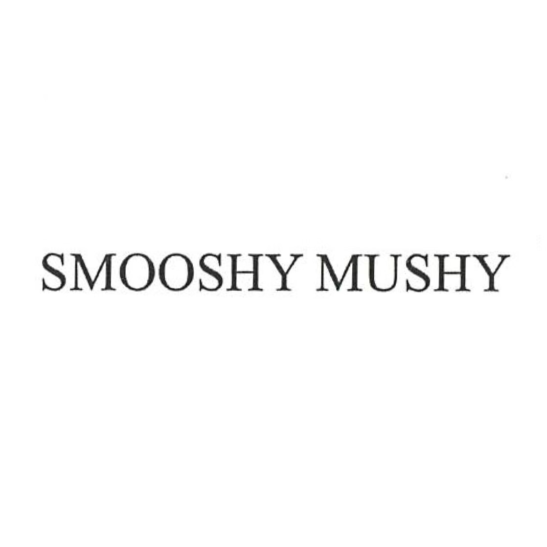 SMOOSHY MUSHY