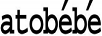 ATOBEBE