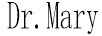 DR.MARY