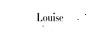 LOUISE