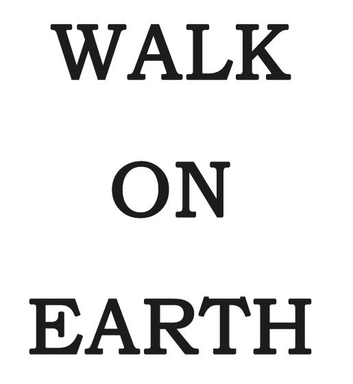 WALK ON EARTH