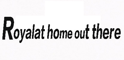 Royalat home out there