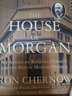 The House of Morgan 英文原版 摩根家族 摩根財(cái)團(tuán) 美國(guó)一代銀行王朝和現(xiàn)代金融業(yè)崛起 曬單實(shí)拍圖