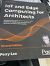 預(yù)訂 IoT and Edge Computing for Architects: Implementing edge and IoT systems from sensors to clouds ~ 曬單實(shí)拍圖
