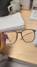蔡司（ZEISS）鏡片可選防藍光近視眼鏡女超輕冷茶色2026新防輻射度數變色大臉 溫柔茶框（75%用戶(hù)選擇）（莫拉克鏡框） 1.56蔡司旗下視特耐防藍光0-300 曬單實(shí)拍圖