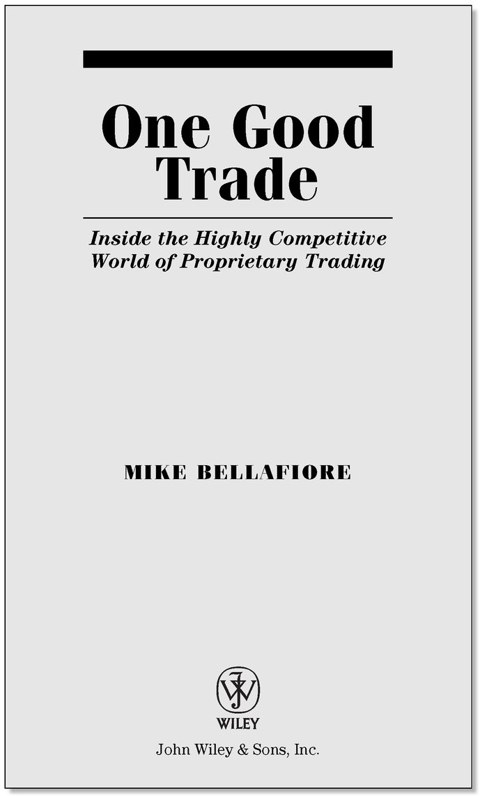 One Good Trade: Inside The Highly Competitive World of Proprietary Trading  -- Mike Bellafiore（麦克·贝拉菲奥雷） -京东阅读-在线阅读