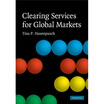 

Clearing Services for Global MarketsA Framework for the Future Development of the Clearing Industry