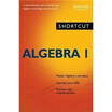 

Shortcut Algebra No 1 A Quick&Easy Way to Increase Your Algebra I Knowledge&Test Scores