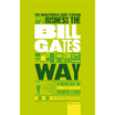 

The Unauthorized Guide to Doing Business the Bill Gates Way