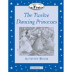 

Classic Tales Elementary 2 Twelve Dancing Princesses Activity Book