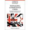 

Managing Competitive Crisis Strategic Choice&the Reform of Workrules