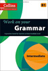 

Collins Work on Your Grammar Intermediate B1 Collins Cobuild