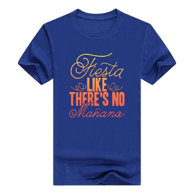 

Fiesta Like Theres No Manana - Festival Party T Shirt