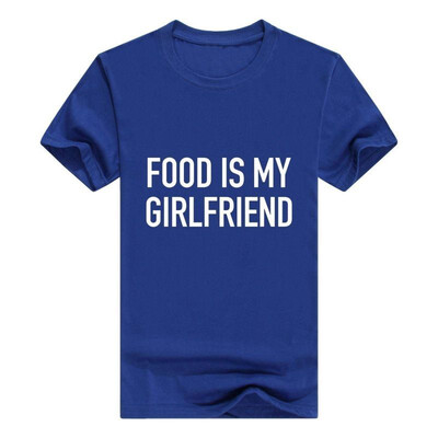 

Food is My Girlfriend - Funny Foodie Feast Slogan Men Cotton T-Shirt