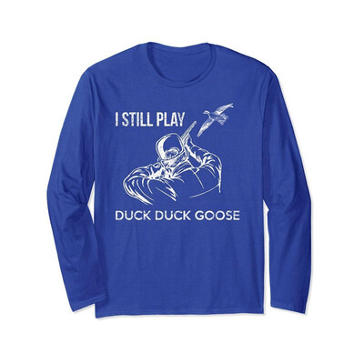 

Funny I STILL PLAY DUCK DUCK BOOM T-shirt for Duck Hunter