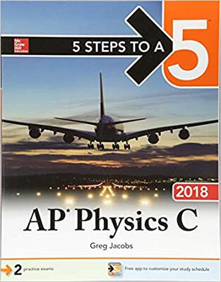 

5 STEPS TO A 5 AP PHYSICS C 2018