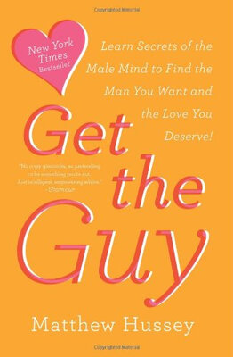 

Get the Guy Learn Secrets of the Male Mind to Find the Man You Want&the Love You Deserve