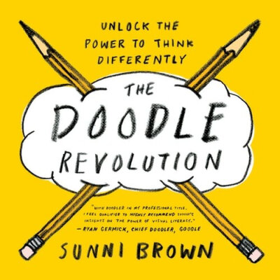 

The Doodle Revolution Unlock the Power to Think Differently