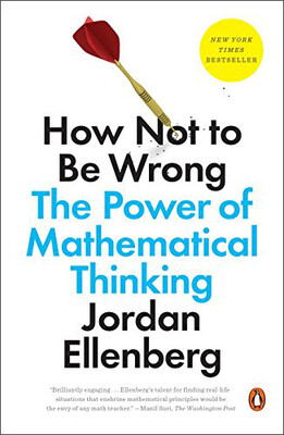 

How Not to Be Wrong The Power of Mathematical T
