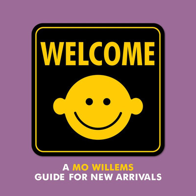 

Welcome A Mo Willems Guide for New Arrivals